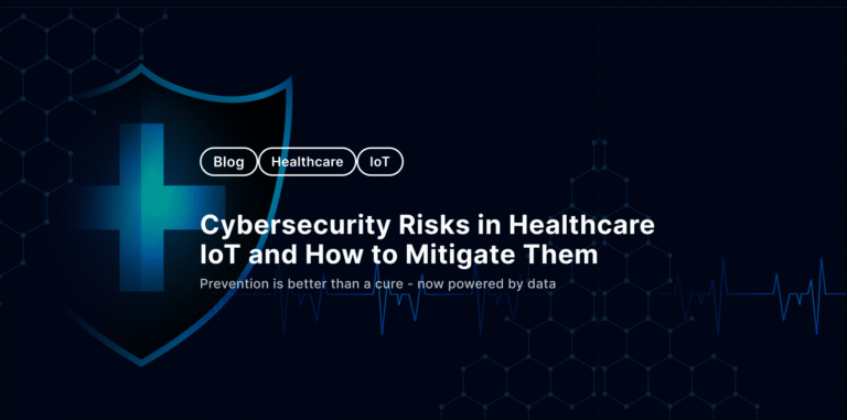 Cybersecurity Risks in Healthcare IoT and How to Mitigate Them