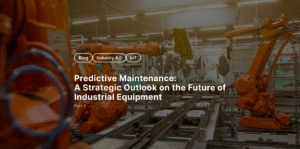 Predictive Maintenance: A Strategic Outlook on the Future of Industrial Equipment