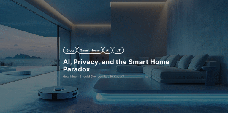 AI, Privacy, and the Smart Home Paradox: How Much Should Devices Really Know?